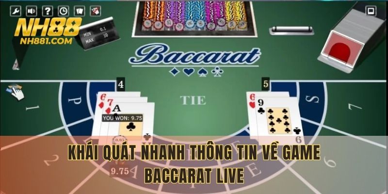 Khái quát nhanh thông tin về game Baccarat Live NH88