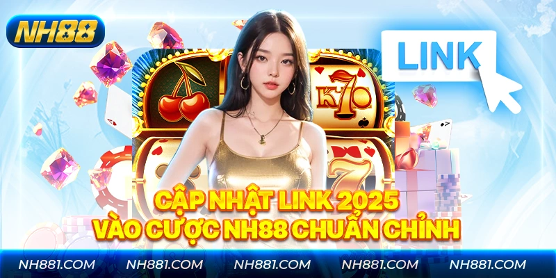 Đường link NH88 luôn cập nhật thường xuyên